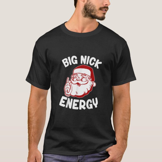 Big Nick Energy Funny Xmas Christmas t-shirt (Front)