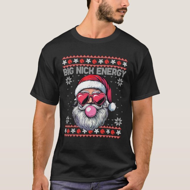 Big Nick Energy Santa Bubble Gum Ugly Christmas Sw T-Shirt (Front)