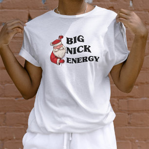 Big Nick Energy Santa Claus Funny Xmas Christmas  T-Shirt
