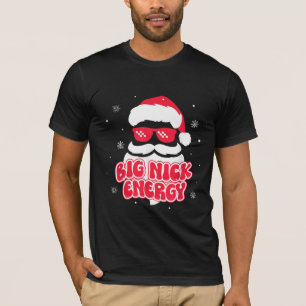 Big Nick Energy Santa Claus Funny Xmas Christmas T-Shirt