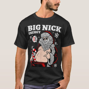 Big Nick Energy Santa Funny Christmas Tee Humour D