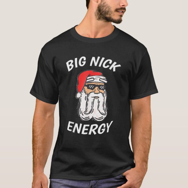 Big Nick Energy Santa Funny Christmass For Men  T-Shirt (Front)
