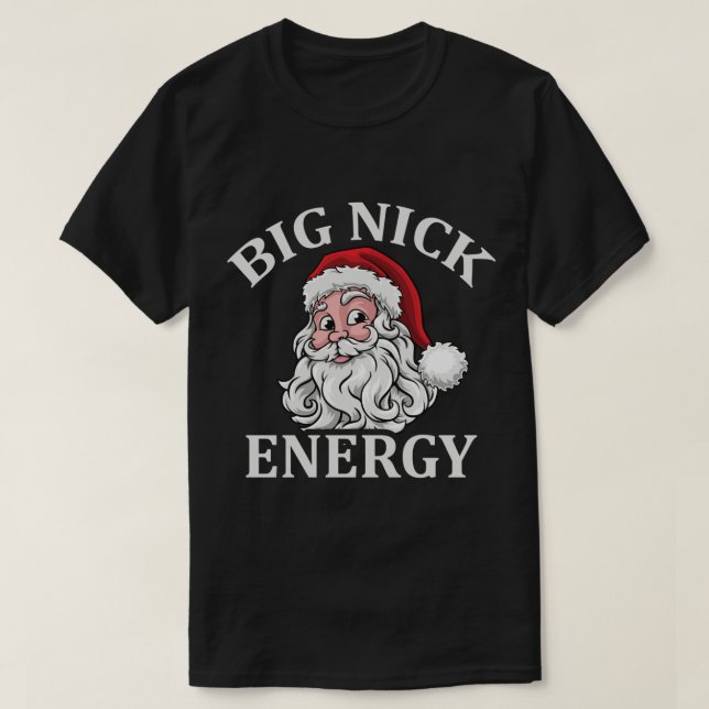 Big Nick Energy Santa Funny Xmas Christmas  T-Shirt (Design Front)