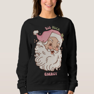 Big Nick Energy Santa Naughty Adult Humour Funny C Sweatshirt