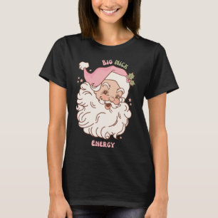 Big Nick Energy Santa Naughty Adult Humour Funny C T-Shirt