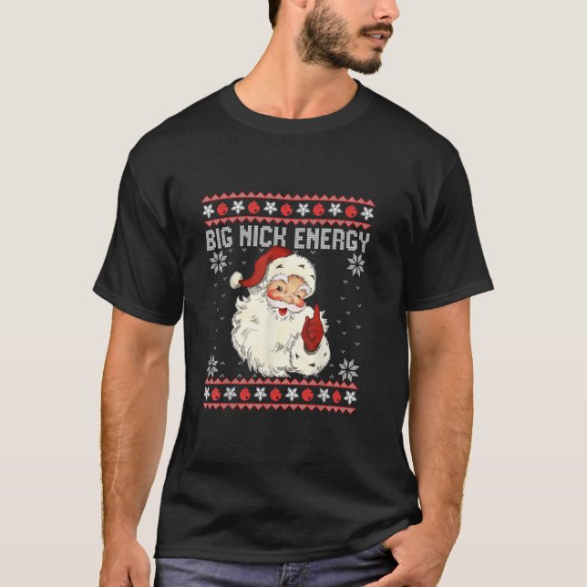 Big Nick Energy Santa Ugly Christmas Sweater T Shi (Front)