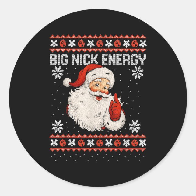 Big Nick Energy Santa Xmas Ugly Christmas Sweater  Classic Round Sticker (Front)