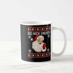 Big Nick Energy Santa Xmas Ugly Christmas Sweater Coffee Mug