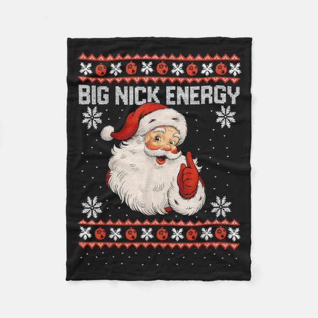 Big Nick Energy Santa Xmas Ugly Christmas Sweater  Fleece Blanket (Front)
