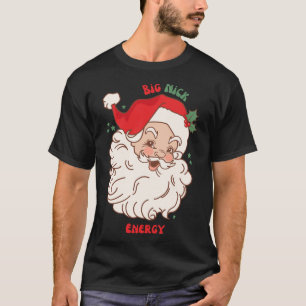 Big Nick Energy Shirt Santa Xmas Funny Christmas
