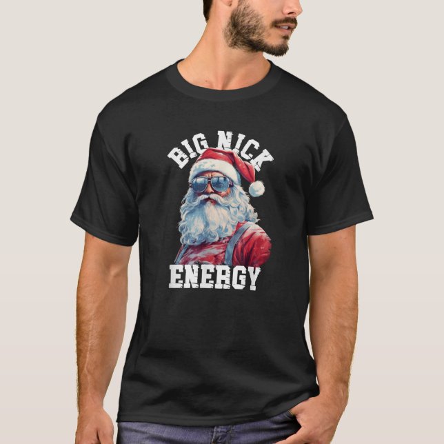 Big Nick Energy Xmas Santa Claus Funny Christmas  T-Shirt (Front)