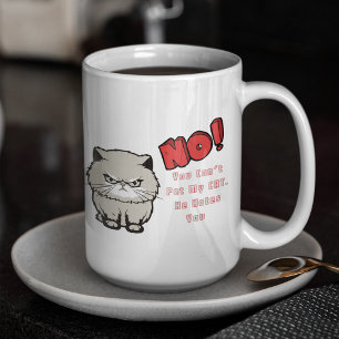 Big No in Red Cannot Pet My Cat He hates you  Mug