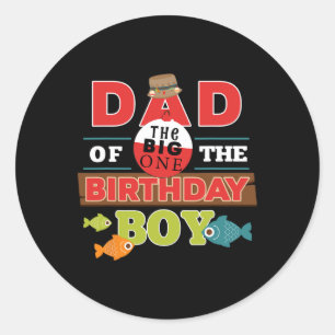 Big One Fishing Theme Dad Of The Birthday Boy Shir Classic Round Sticker
