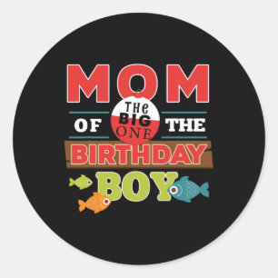 Big One Fishing Theme Mum Of The Birthday Boy Shir Classic Round Sticker