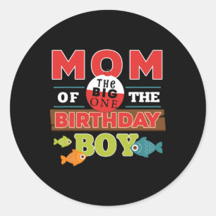 Big One Fishing Theme Mum Of The Birthday Boy Shir Classic Round Sticker