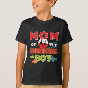 Big One Fishing Theme Mum Of The Birthday Boy Shir T-Shirt