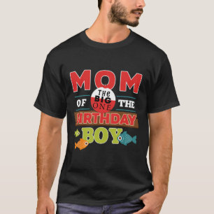 Big One Fishing Theme Mum Of The Birthday Boy Shir T-Shirt