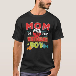 Big One Fishing Theme Mum of the Birthday Boy Shir T-Shirt