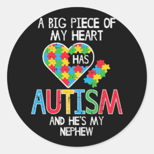 Big Piece Of My Heart Has Autism Nephew Awareness Classic Round Sticker