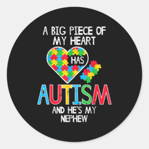 Big Piece Of My Heart Has Autism Nephew Awareness Classic Round Sticker