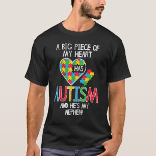Big Piece Of My Heart Has Autism Nephew Awareness T-Shirt