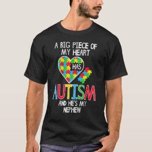Big Piece Of My Heart Has Autism Nephew Awareness T-Shirt