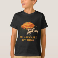 Big Racks Are My Thing Wildlife Hob Funny Hunter H