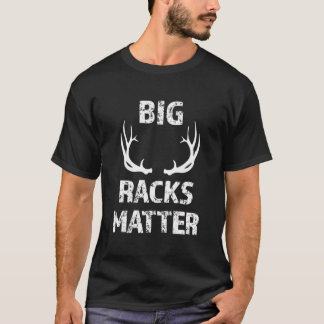 Big Racks Matter Funny Deer Buck Hunting Men'S Hun T-Shirt