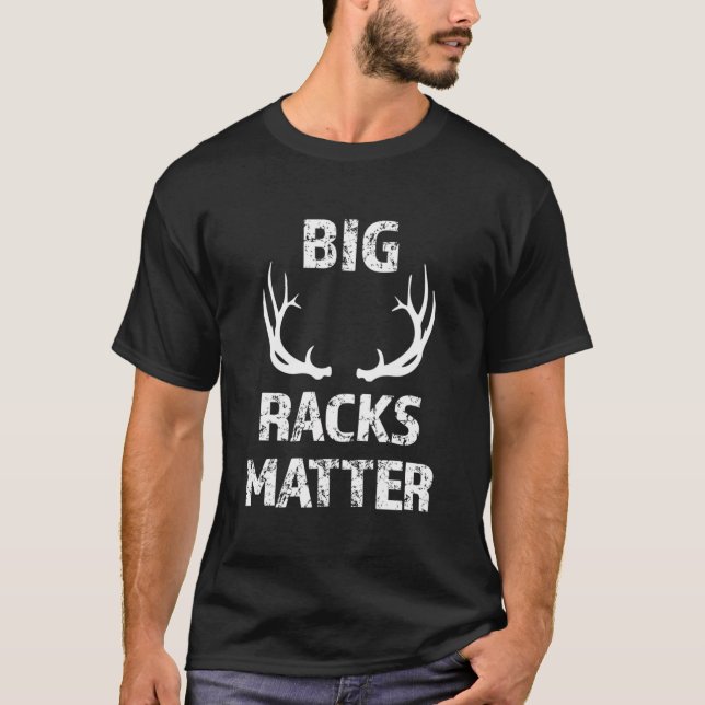 Big Racks Matter Funny Deer Buck Hunting Men'S Hun T-Shirt (Front)