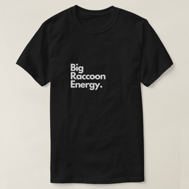 Big Racoon Energy 1 T-Shirt (Design Front)