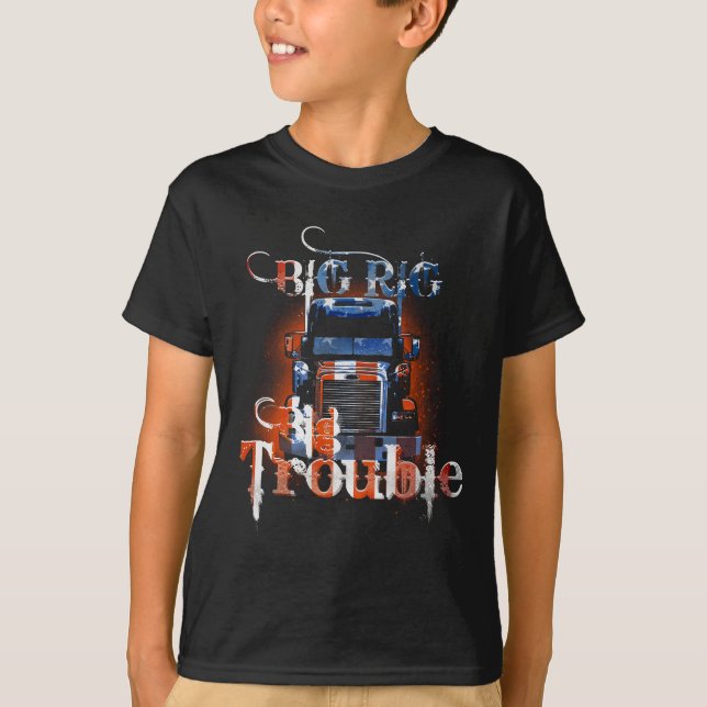 Big Rig Big Trouble! Trucker T-shirt (Front)
