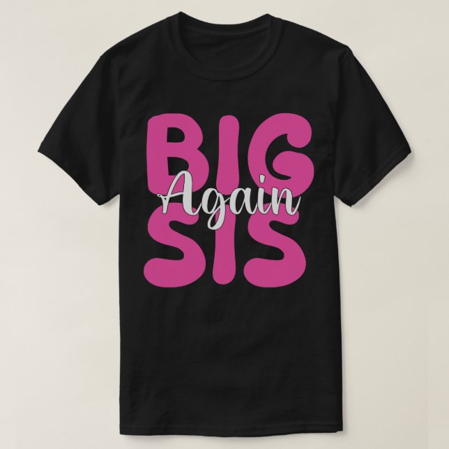 Big Sis Again 1 T-Shirt (Design Front)