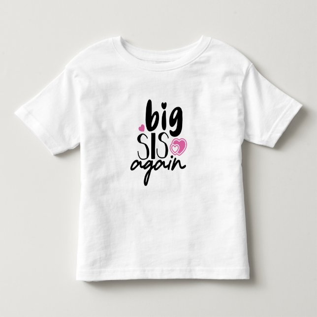 Big Sis Again Toddler T-Shirt (Front)