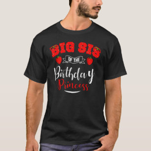 Big Sis Of The Birthday Princess Strawberry Theme T-Shirt