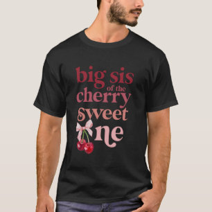 Big Sis of the Cherry Sweet One Coquette First Bir T-Shirt