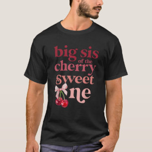 Big Sis of the Cherry Sweet One Coquette First Bir T-Shirt