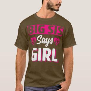 Big Sis Says Girl Cute Gender Reveal Team Pink Bab T-Shirt