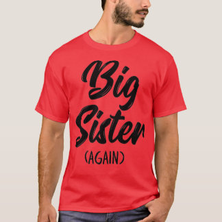 Big Sister Again For Girls Kids Toddler Gift Big T-Shirt