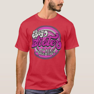 Big Sister Again Funny Vintage Biggest Big Sister2 T-Shirt
