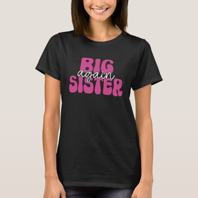 Big Sister Again Older Sister Girl Promoted To Big T-Shirt (Front)