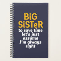 Big Sister Always Right Funny Sarcastic Sibling