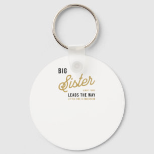 Big Sister Always There. Leads The Way.1 Key Ring