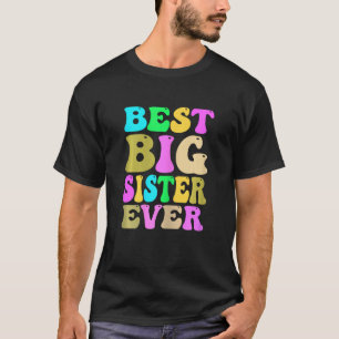 Big Sister Ever  Sister To Be Pregnancy Announceme T-Shirt