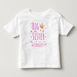 Big Sister Finally III Toddler T-Shirt