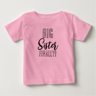 Big Sister FINALLY Sibling Matching Baby T-Shirt