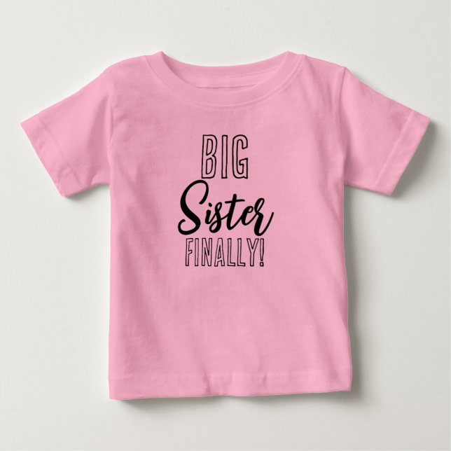 Big Sister FINALLY Sibling Matching  Baby T-Shirt (Front)