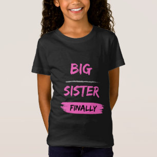 big sister finally T-Shirt