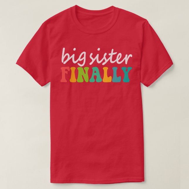 Big Sister Finally T-Shirt (Design Front)