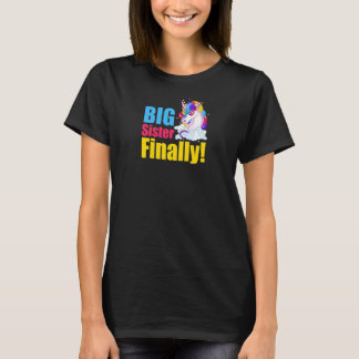 Big Sister Finally Unicorn Big Sis Big Sister Mode T-Shirt