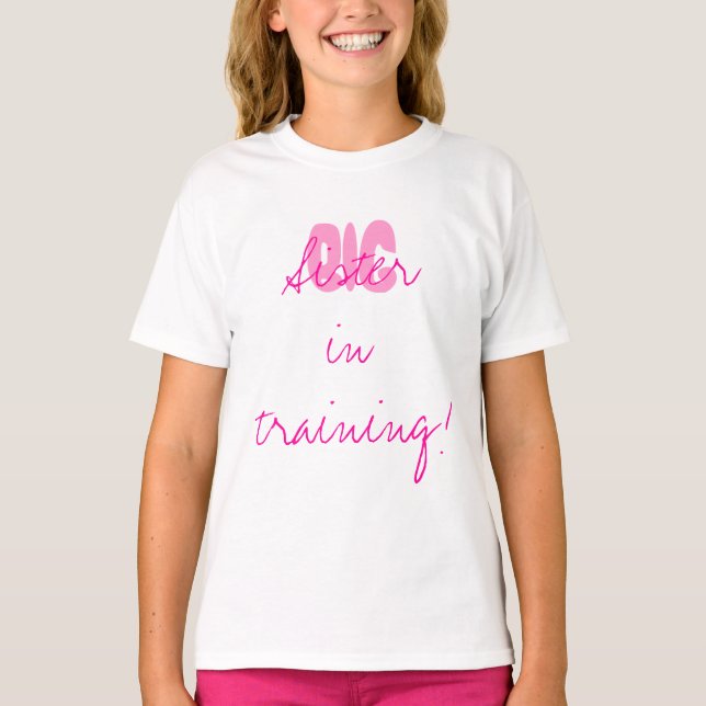 BIG Sister in training! T-Shirt (Front)